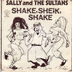 SALLY AND THE SULTANS / Shake, Sheik, Shake (7inch)